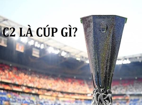 Cúp C2 là gì? Những thông tin cơ bản về giải đấu Europa League