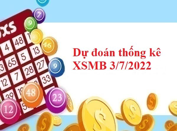 Dự đoán thống kê KQXSMB 3/7/2022