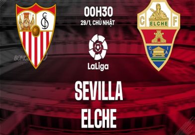 Dự đoán Sevilla vs Elche, 00h30 ngày 29/1